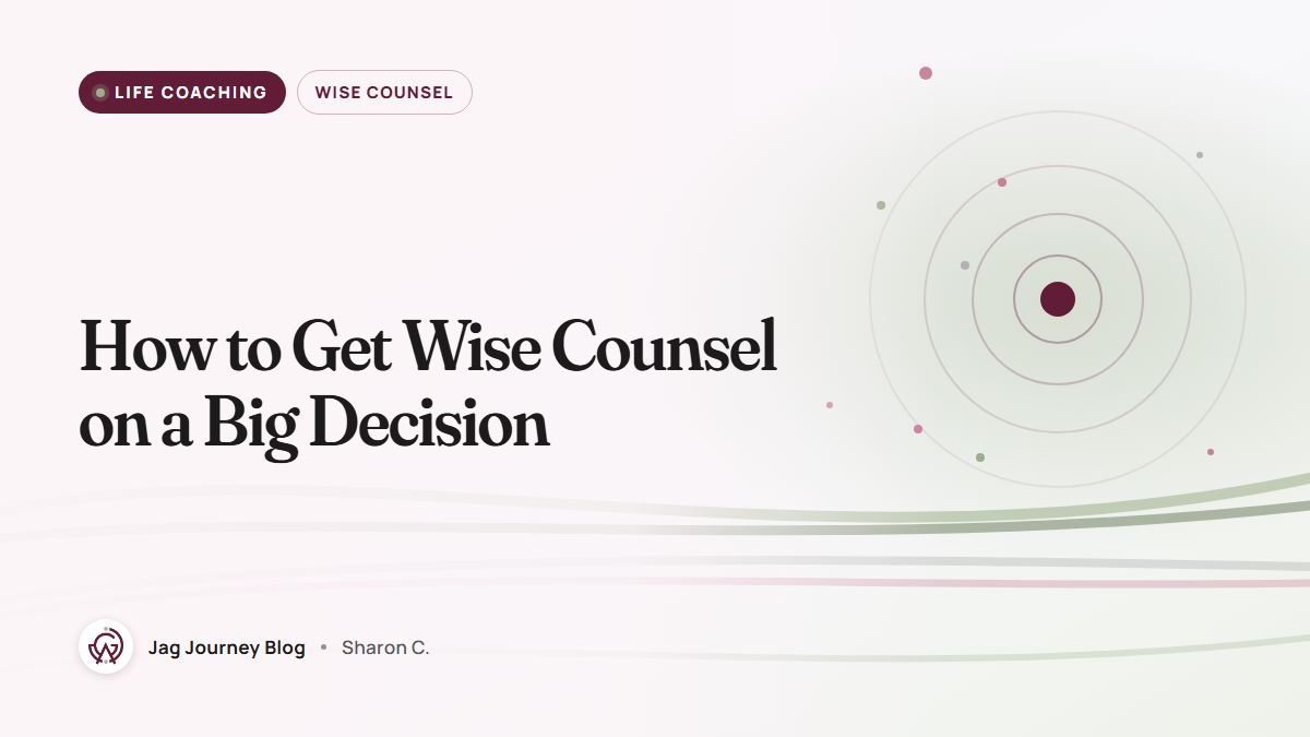How to Get Wise Counsel on a Big Decision