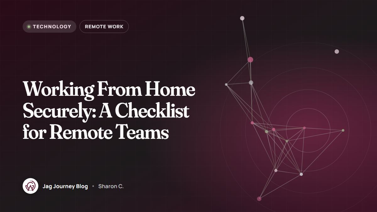 Working From Home Securely: A Checklist for Remote Teams