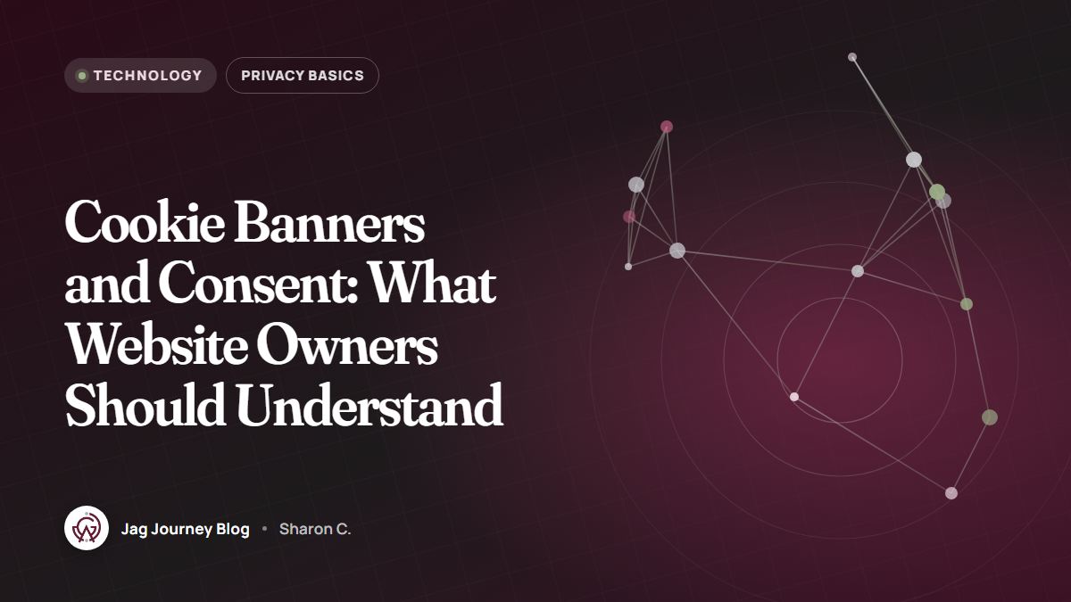 Cookie Banners and Consent: What Website Owners Should Understand