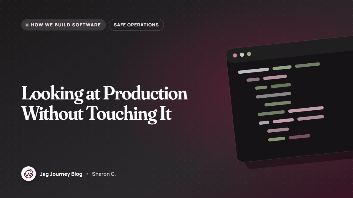 Looking at Production Without Touching It