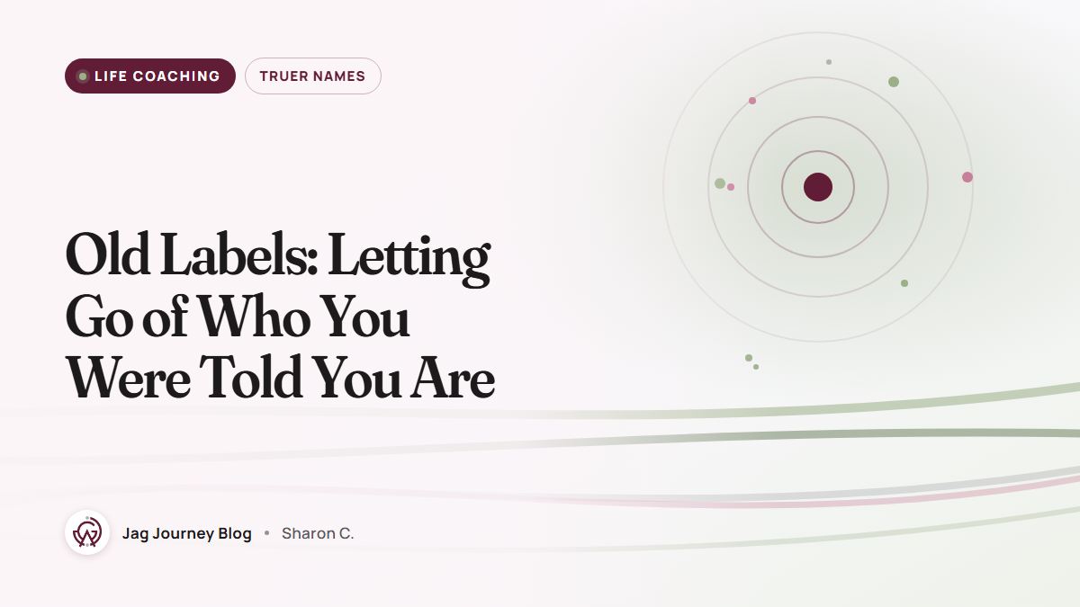 Old Labels: Letting Go of Who You Were Told You Are