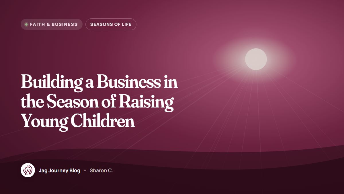 Building a Business in the Season of Raising Young Children