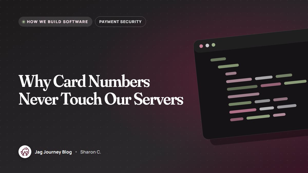 Why Card Numbers Never Touch Our Servers