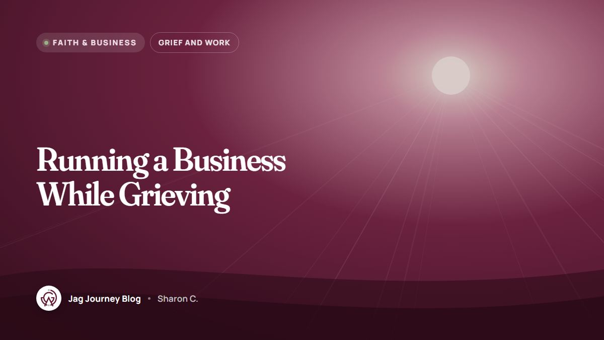 Running a Business While Grieving