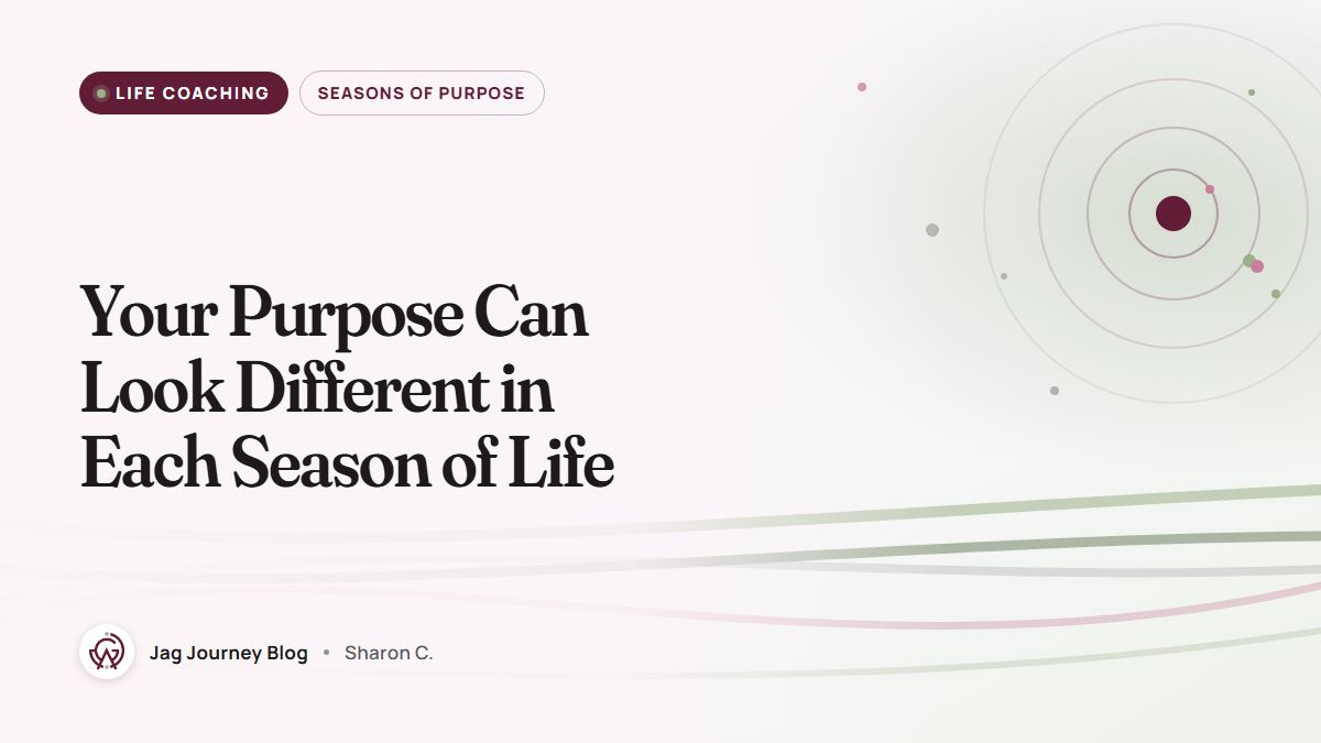 Your Purpose Can Look Different in Each Season of Life