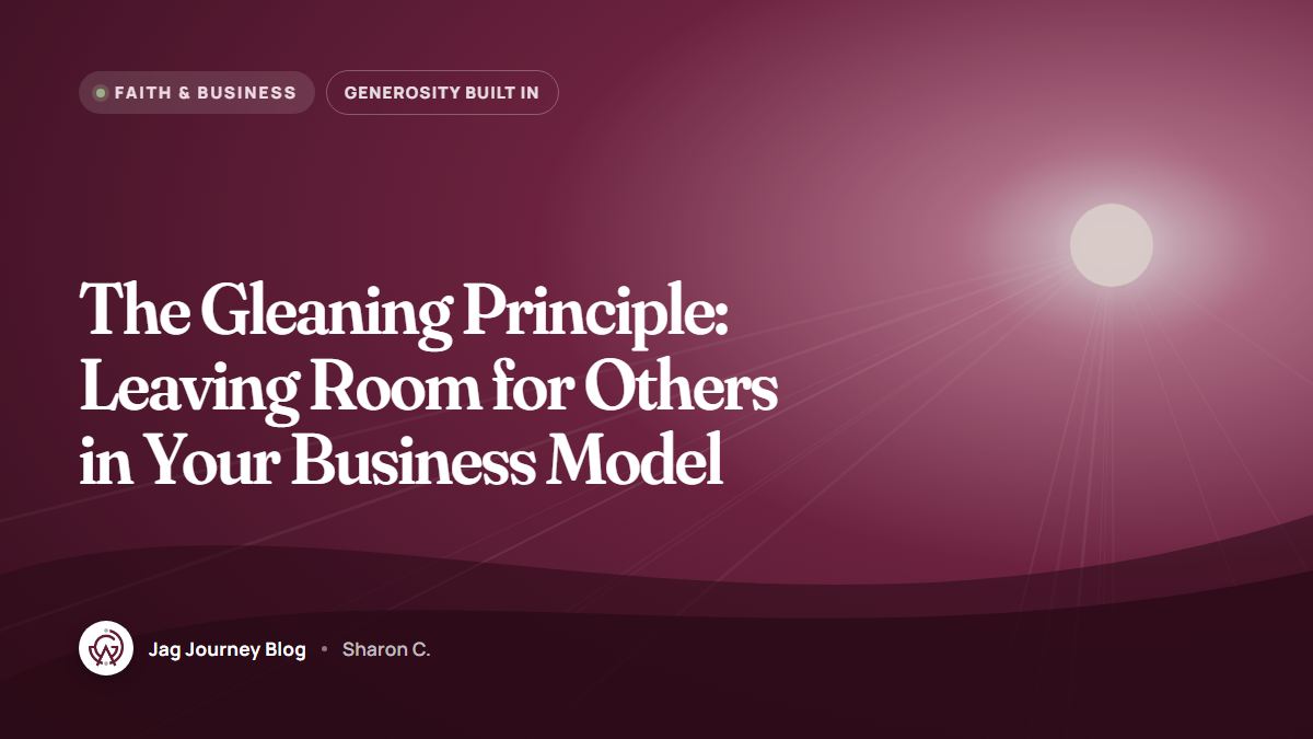 The Gleaning Principle: Leaving Room for Others in Your Business Model