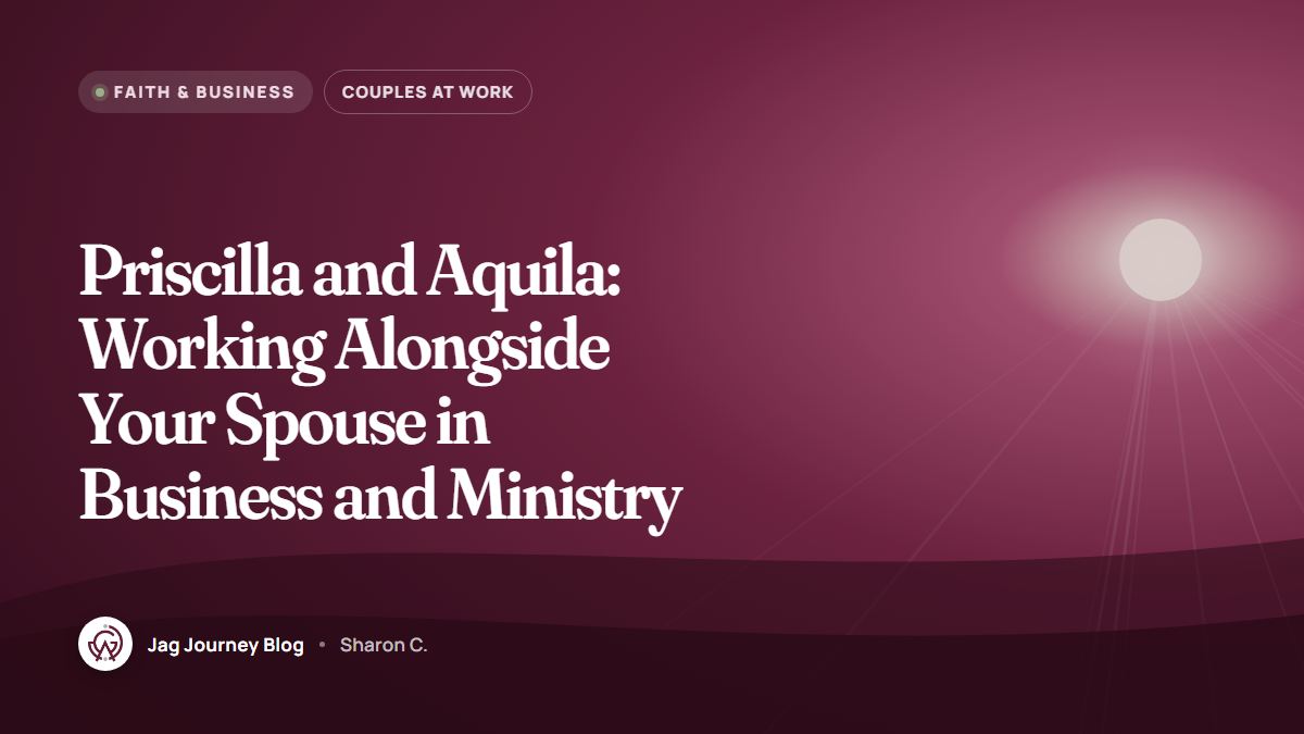Priscilla and Aquila: Working Alongside Your Spouse in Business and Ministry