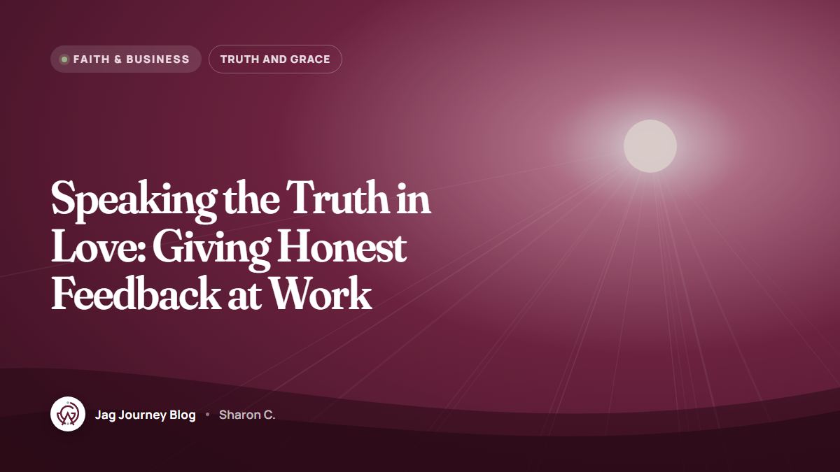 Speaking the Truth in Love: Giving Honest Feedback at Work