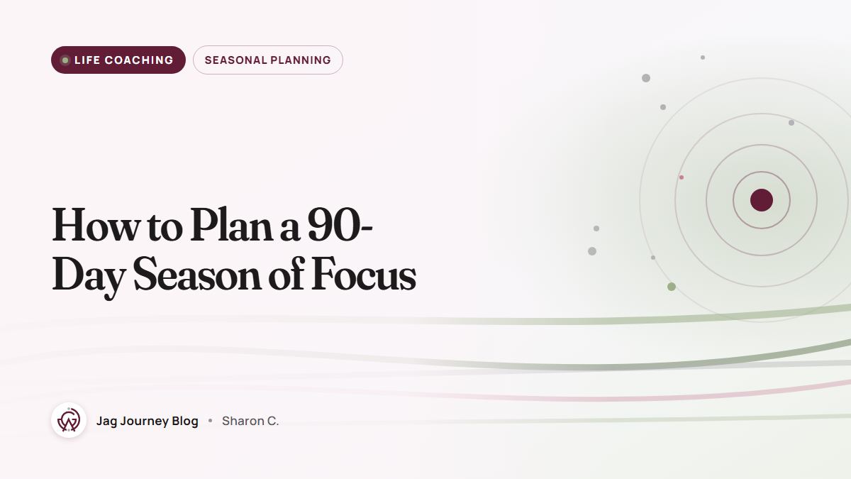 How to Plan a 90-Day Season of Focus