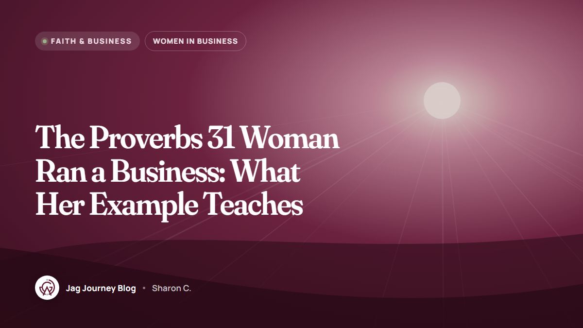 The Proverbs 31 Woman Ran a Business: What Her Example Teaches