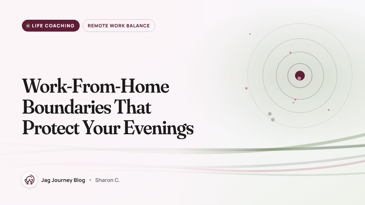 Work-From-Home Boundaries That Protect Your Evenings