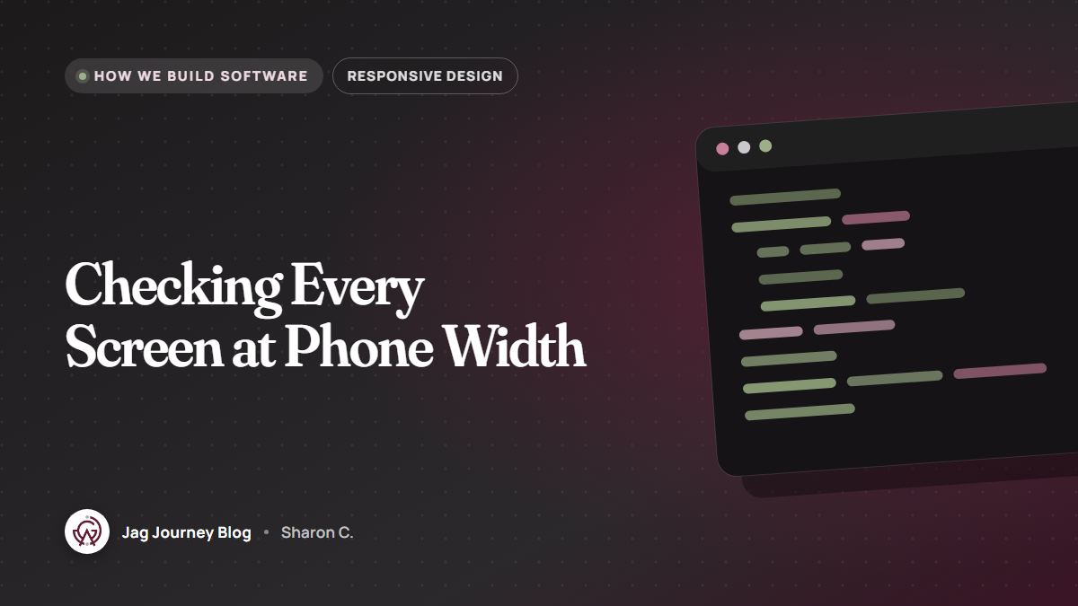Checking Every Screen at Phone Width