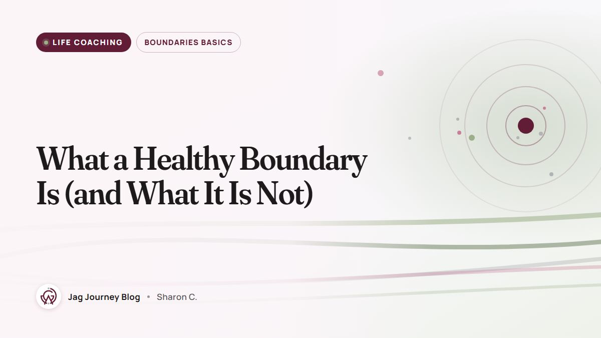 What a Healthy Boundary Is (and What It Is Not)