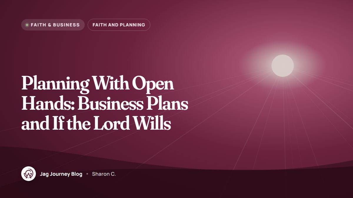 Planning With Open Hands: Business Plans and If the Lord Wills