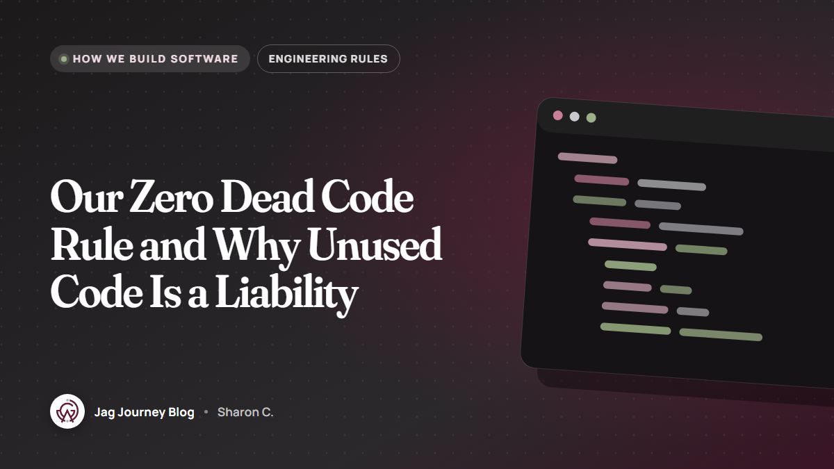 Our Zero Dead Code Rule and Why Unused Code Is a Liability