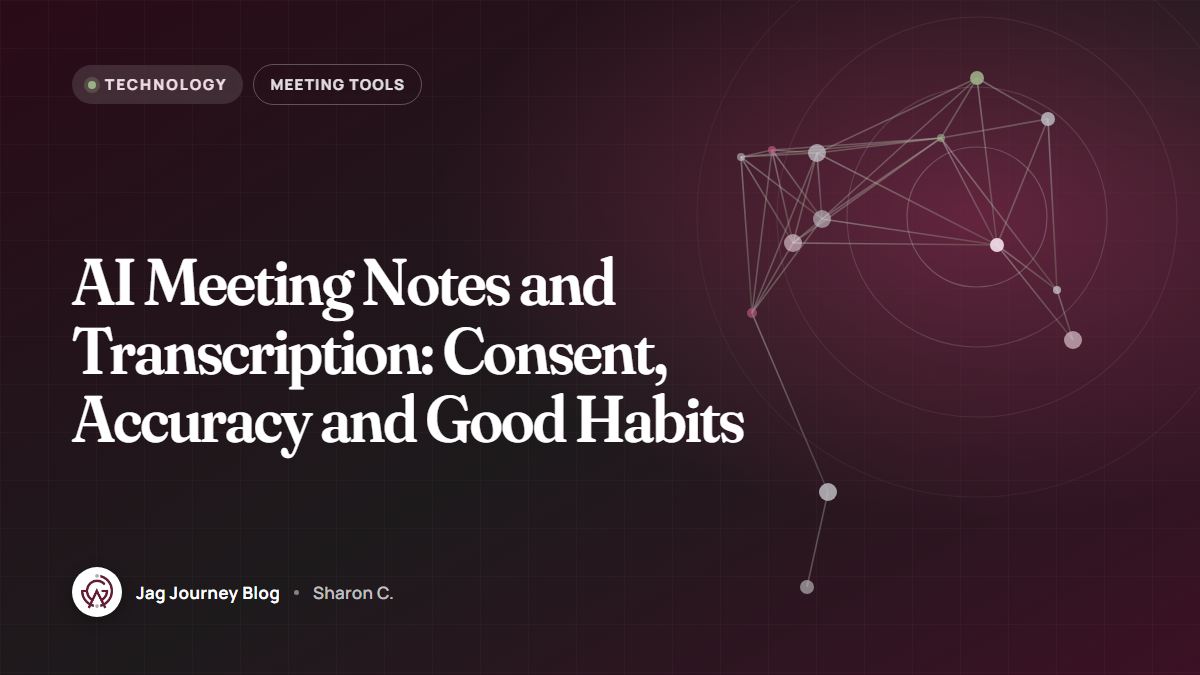 AI Meeting Notes and Transcription: Consent, Accuracy and Good Habits