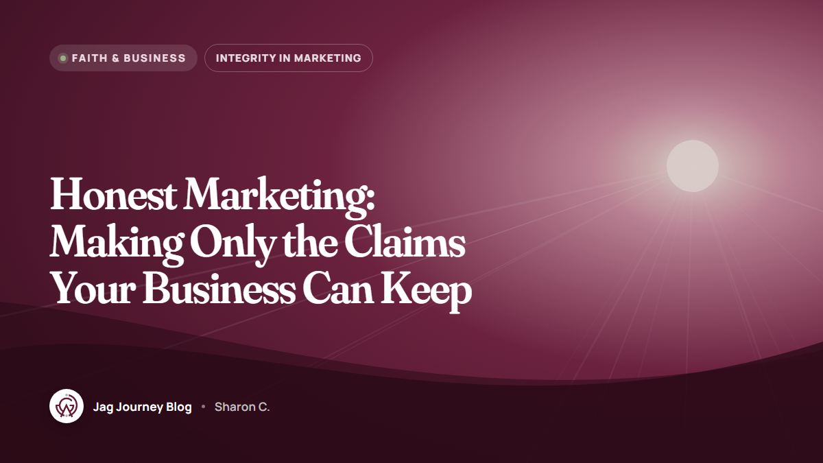 Honest Marketing: Making Only the Claims Your Business Can Keep