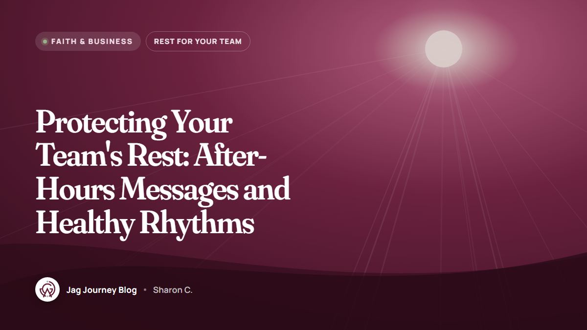 Protecting Your Team's Rest: After-Hours Messages and Healthy Rhythms