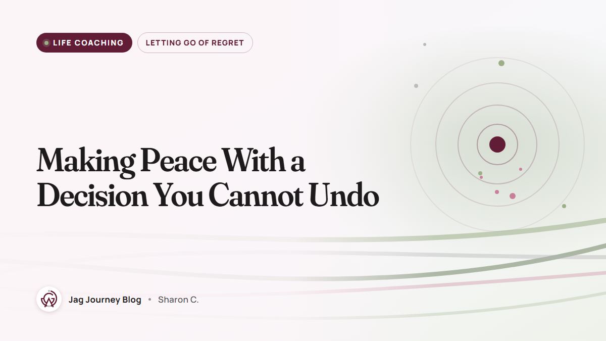 Making Peace With a Decision You Cannot Undo