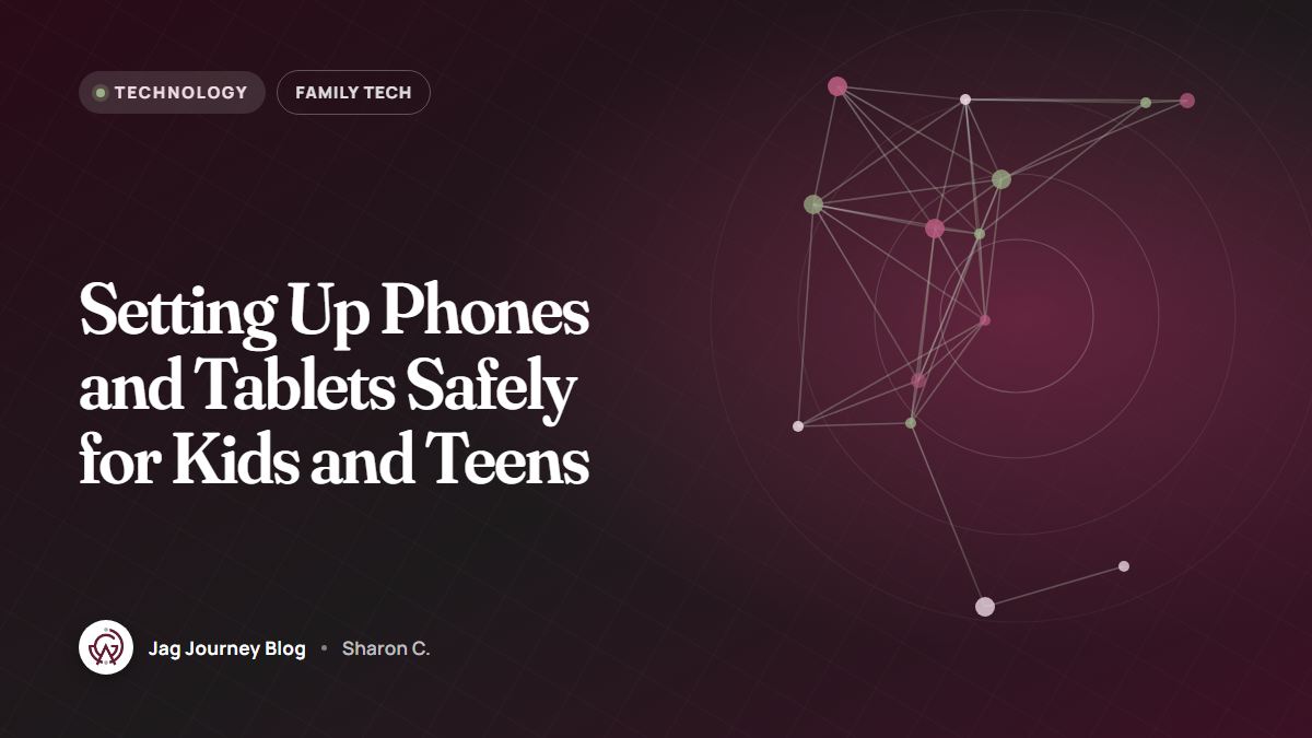 Setting Up Phones and Tablets Safely for Kids and Teens