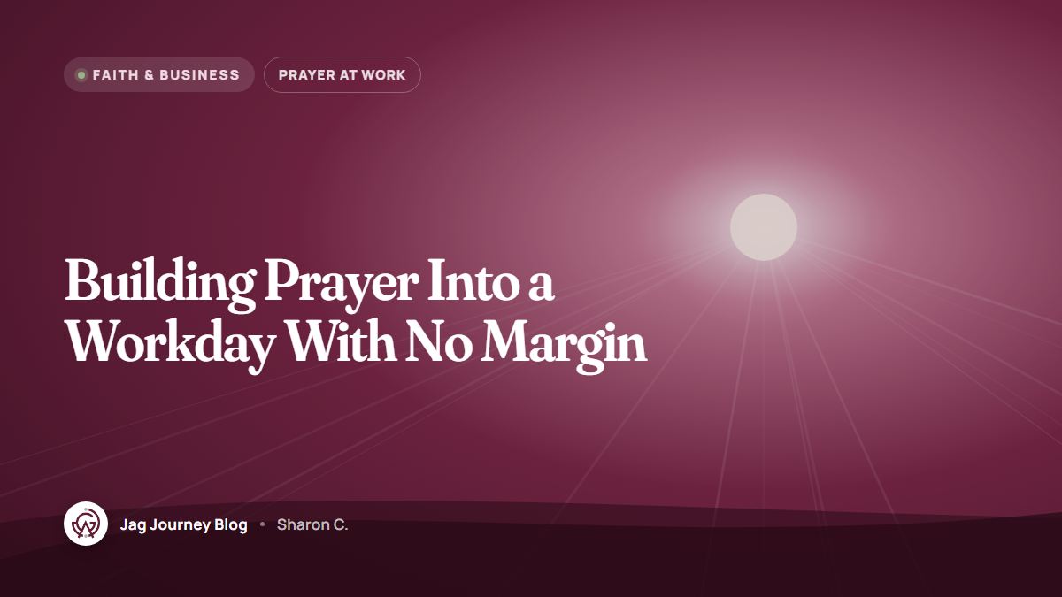 Building Prayer Into a Workday With No Margin