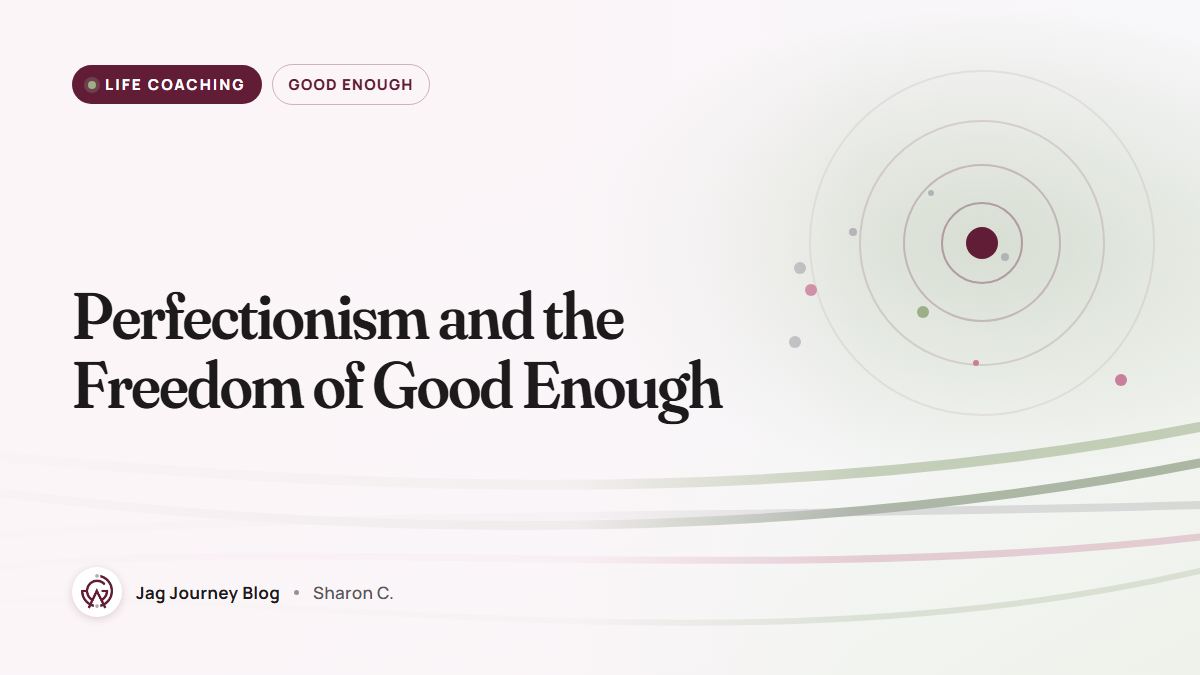 Perfectionism and the Freedom of Good Enough