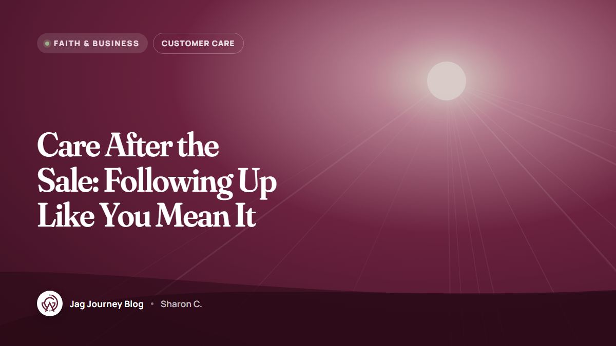Care After the Sale: Following Up Like You Mean It
